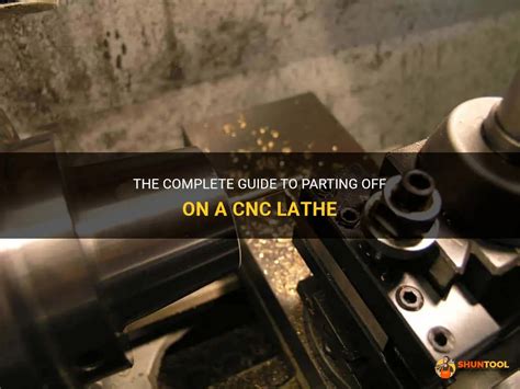 The Complete Guide To Parting Off On A Cnc Lathe